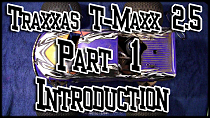 Traxxas T-maxx 2.5 | Part 1 Introduction