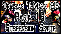 Traxxas T-maxx 2.5 | Part 16 Suspension Setup